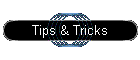Tips & Tricks